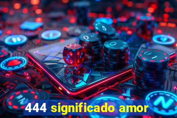 444 significado amor